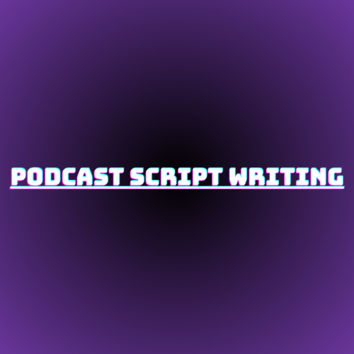 Podcast Script Writing